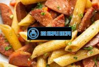 Delicious Smoked Sausage Pasta for a Flavorful Dinner | 101 Simple Recipe