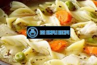 Delicious Chicken Soup Recipes to Warm Your Soul | 101 Simple Recipe