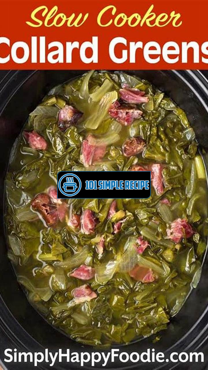 Delicious Southern Collard Greens Recipe for Crock Pot Cooking | 101 Simple Recipe