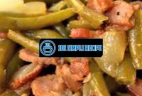 A Taste of the South: Delicious Southern Style Green Beans | 101 Simple Recipe