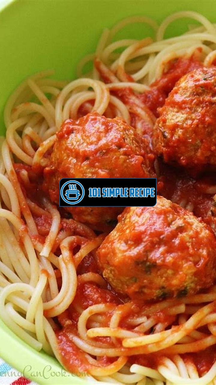 Delicious Homemade Spaghetti and Meatballs Recipe | 101 Simple Recipe