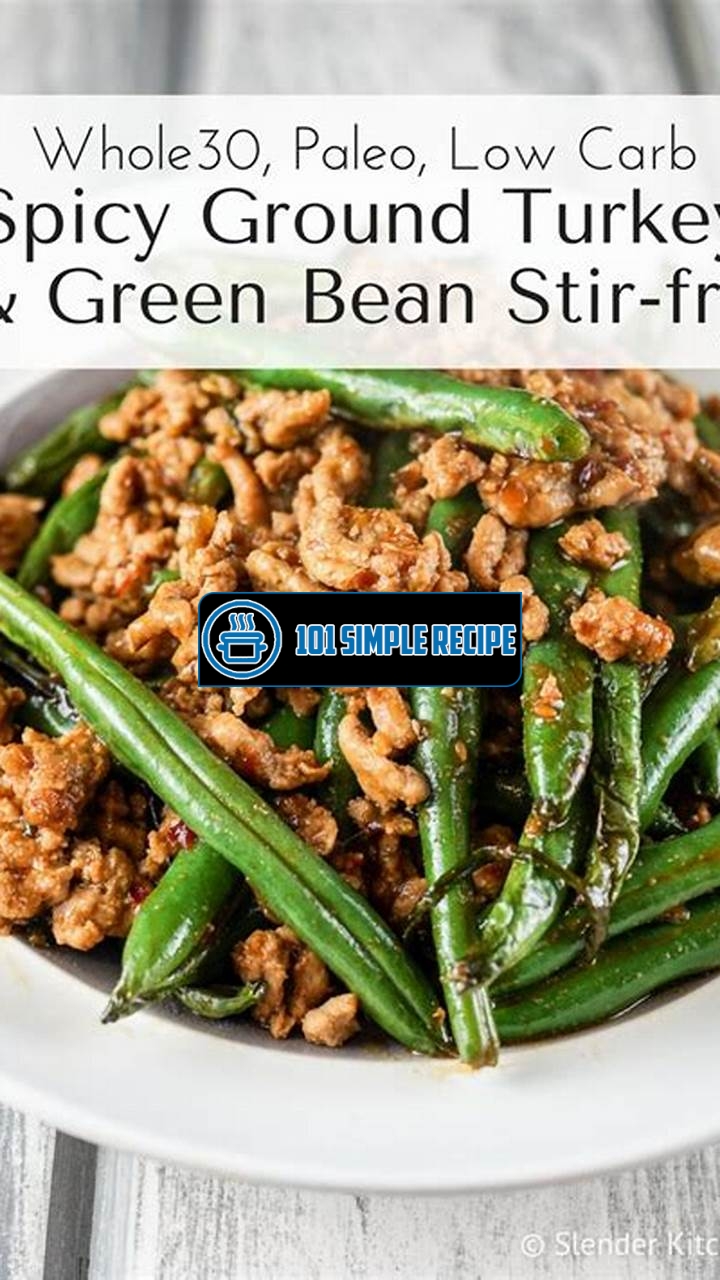 Spicy Ground Turkey and Green Bean Stir Fry | 101 Simple Recipe