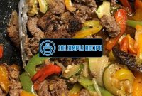 Delicious Steak Fajitas Recipe for All the Food Lovers | 101 Simple Recipe