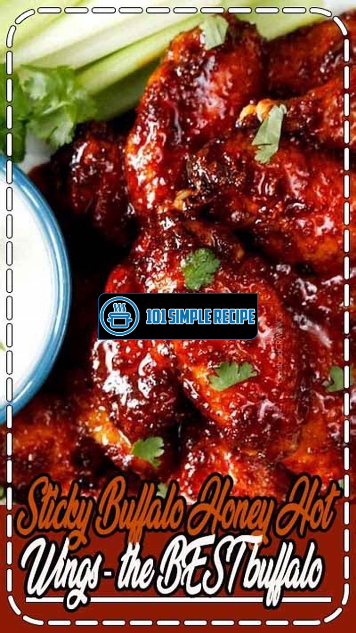 Mastering the Art of Sticky Buffalo Honey Hot Wings: The Best Buffalo Wings You'll Ever Taste | 101 Simple Recipe