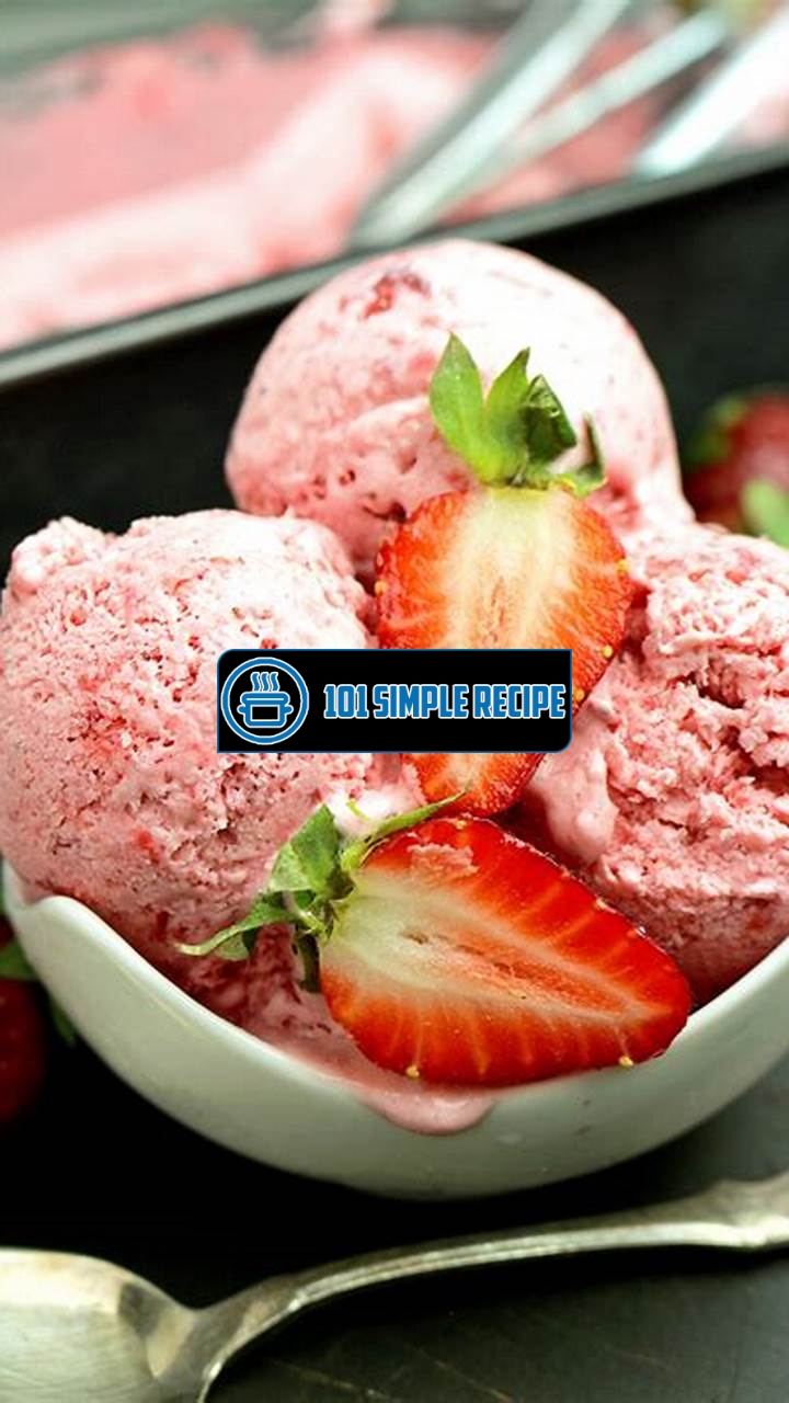 The Perfect Strawberry Ice Cream Recipe for Your Ice Cream Maker | 101 Simple Recipe
