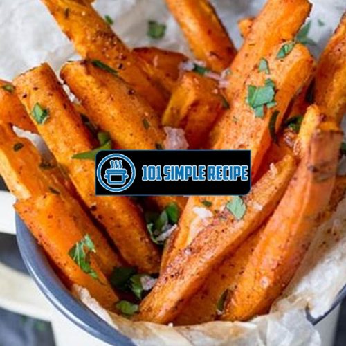 Bite into Deliciousness with Baked Sweet Potato Fries | 101 Simple Recipe