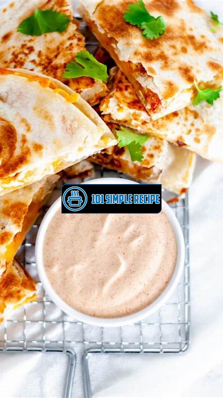 How to Make the Perfect Taco Bell Quesadilla Sauce | 101 Simple Recipe