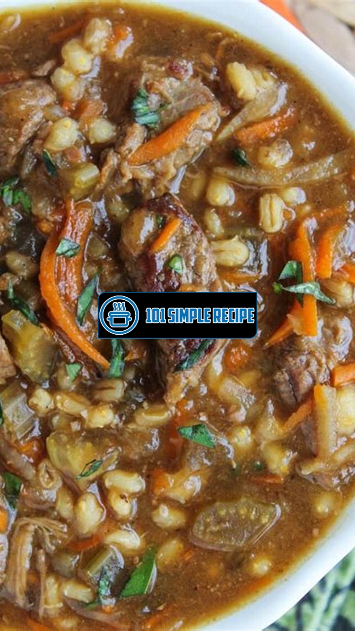 Delicious and Hearty Beef Barley Soup Recipe | 101 Simple Recipe