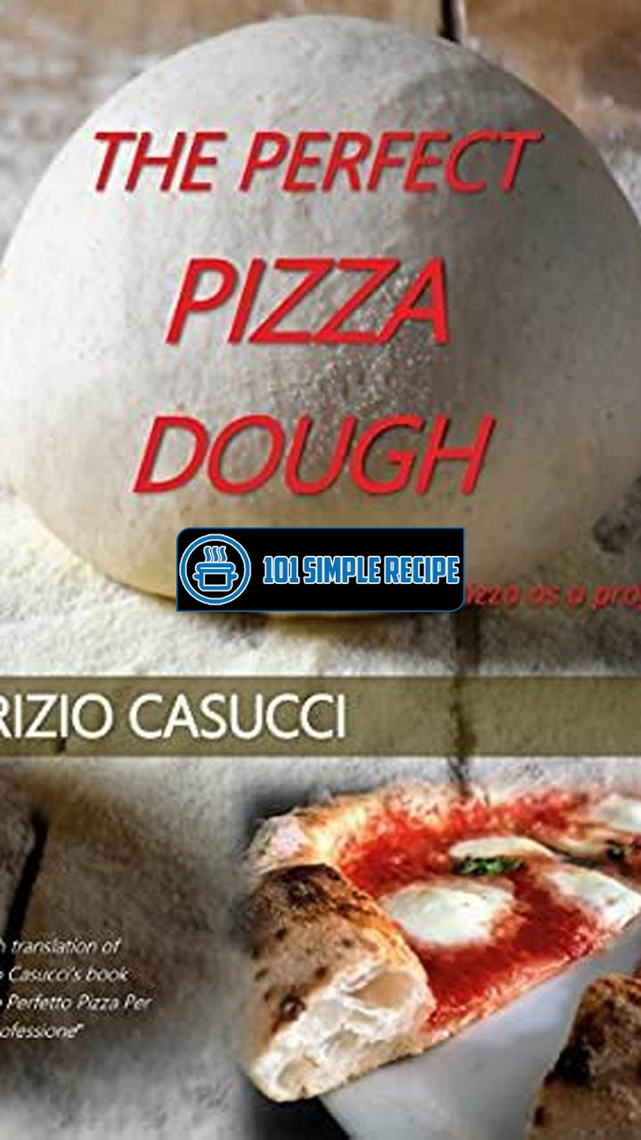 The Perfect Pizza Dough by Fabrizio Casucci | 101 Simple Recipe