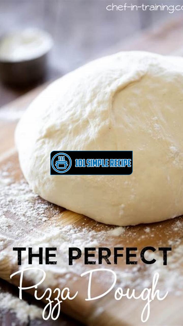 The Perfect Pizza Dough: Mastering the Art of Making Pizza as a Profession | 101 Simple Recipe