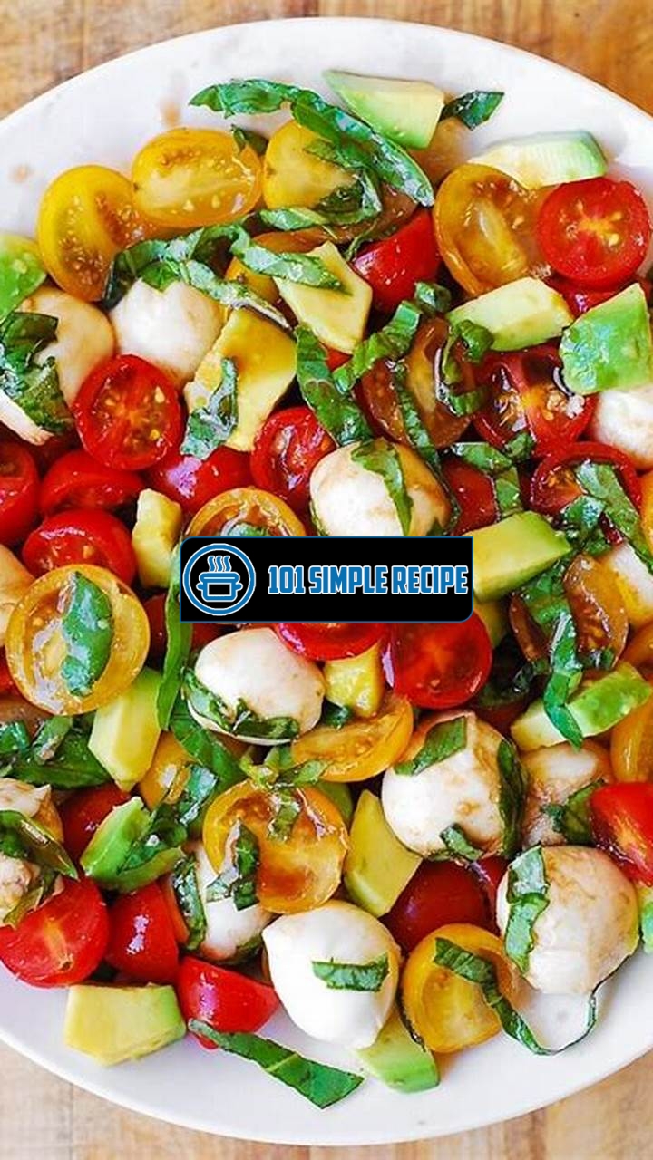 Discover the Irresistible Tomato Basil Avocado Mozzarella Salad | 101 Simple Recipe