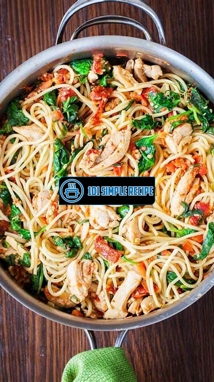 Delicious Tomato Spinach Chicken Spaghetti Recipe | 101 Simple Recipe