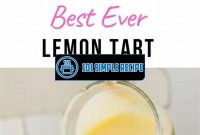 A Classic Lemon Tart Recipe for Your Perfect Dessert | 101 Simple Recipe