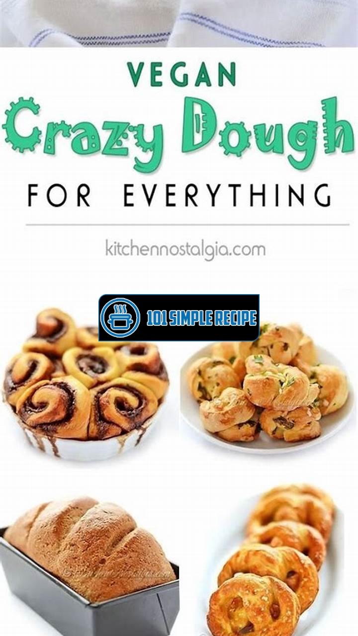 Unleash Your Taste Buds with Vegan Crazy Dough | 101 Simple Recipe