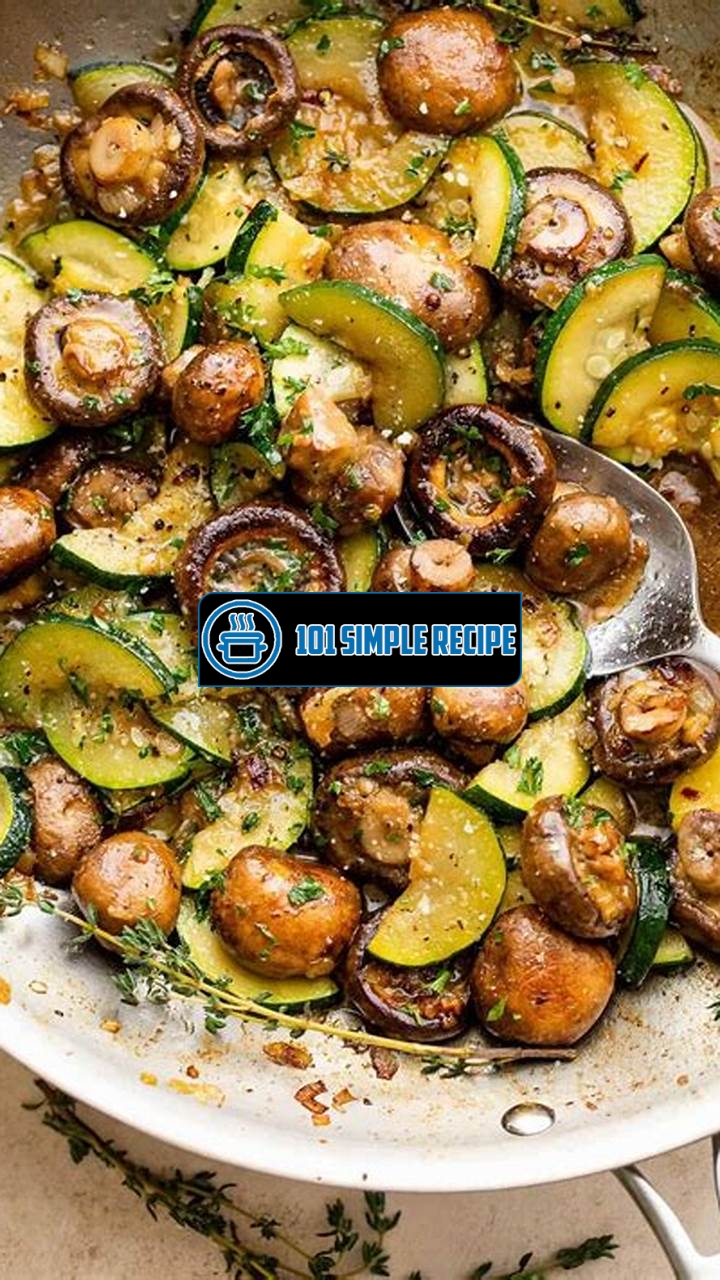 Delicious Vegan Zucchini and Mushroom Recipes | 101 Simple Recipe