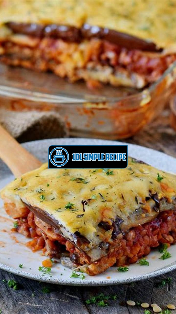 A Delicious Vegetarian Moussaka Recipe Without Lentils | 101 Simple Recipe