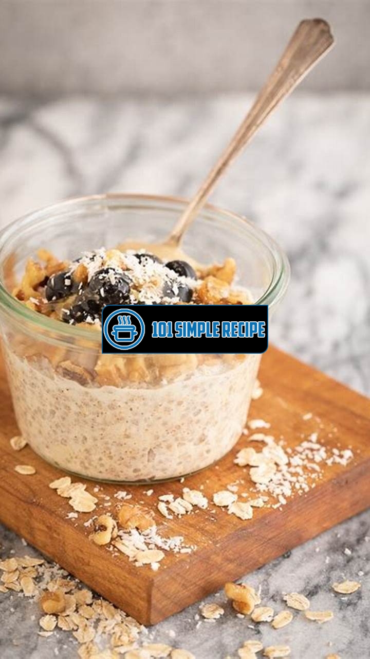 Discover the Delicious and Easy Weight Loss Overnight Oats Recipe | 101 Simple Recipe