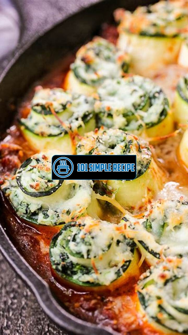 Delicious and Easy Zucchini Lasagna Roll Ups Recipe | 101 Simple Recipe